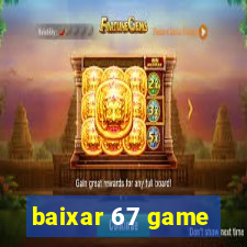 baixar 67 game